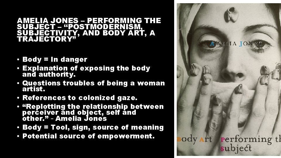 AMELIA JONES – PERFORMING THE SUBJECT – ‘‘POSTMODERNISM, SUBJECTIVITY, AND BODY ART, A TRAJECTORY”