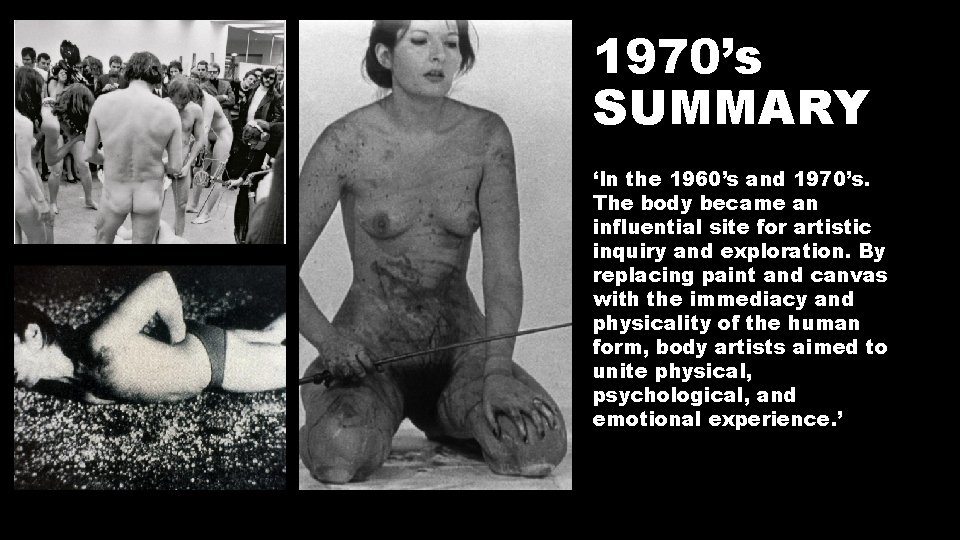 1970’s SUMMARY ‘In the 1960’s and 1970’s. The body became an influential site for