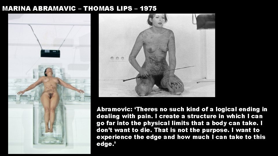 MARINA ABRAMAVIC – THOMAS LIPS – 1975 Abramovic: ‘Theres no such kind of a