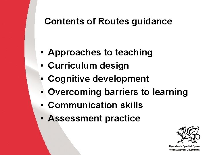 Contents of Routes guidance • • • Approaches to teaching Curriculum design Cognitive development