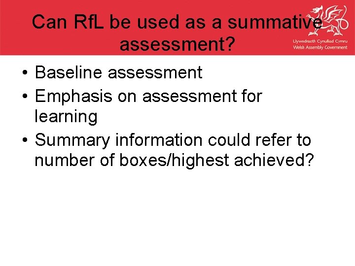 Can Rf. L be used as a summative assessment? • Baseline assessment • Emphasis