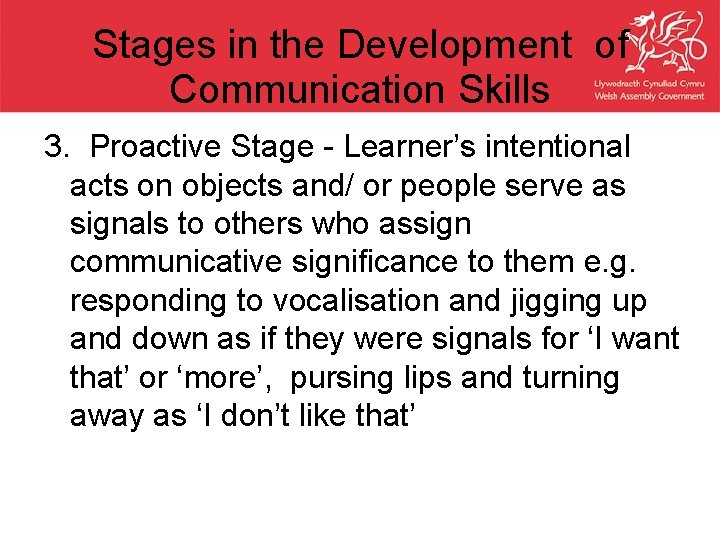 Stages in the Development of Communication Skills 3. Proactive Stage - Learner’s intentional acts