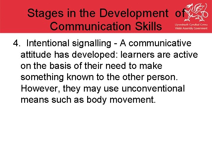 Stages in the Development of Communication Skills 4. Intentional signalling - A communicative attitude