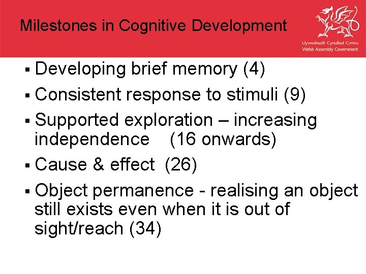 Milestones in Cognitive Development § Developing brief memory (4) § Consistent response to stimuli