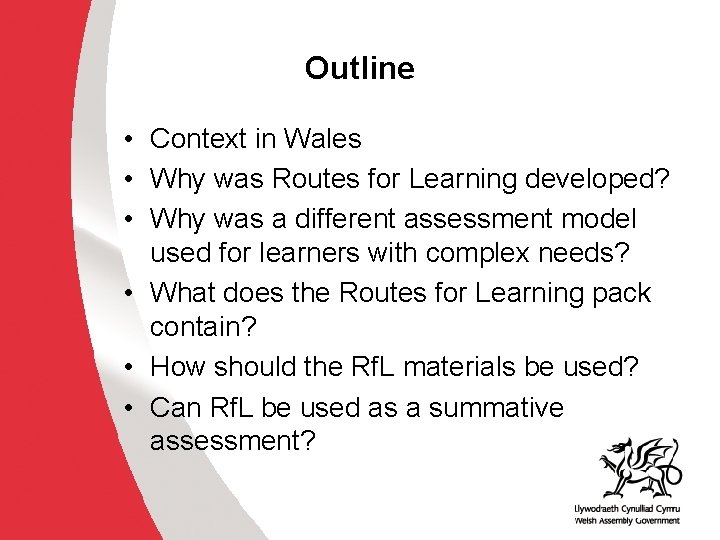 Outline • Context in Wales • Why was Routes for Learning developed? • Why