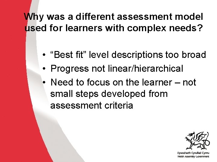 Why was a different assessment model used for learners with complex needs? • “Best