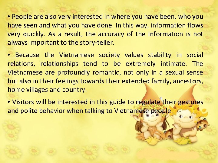  • People are also very interested in where you have been, who you