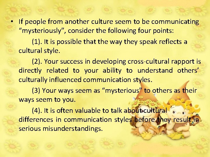  • If people from another culture seem to be communicating “mysteriously”, consider the