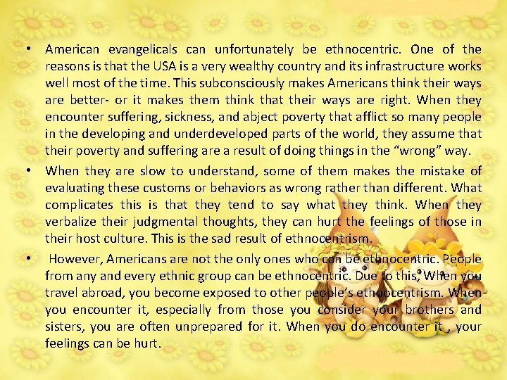  • American evangelicals can unfortunately be ethnocentric. One of the reasons is that