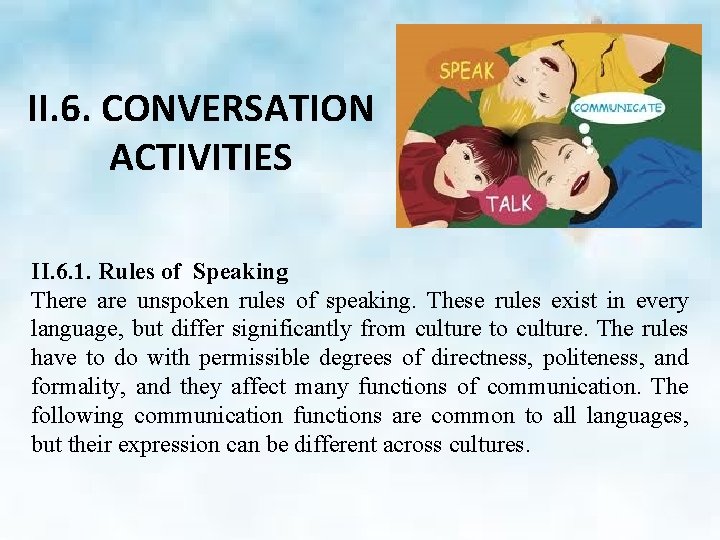II. 6. CONVERSATION ACTIVITIES II. 6. 1. Rules of Speaking There are unspoken rules