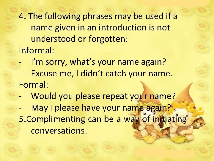 4. The following phrases may be used if a name given in an introduction