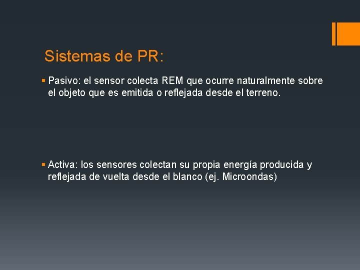 Sistemas de PR: § Pasivo: el sensor colecta REM que ocurre naturalmente sobre el