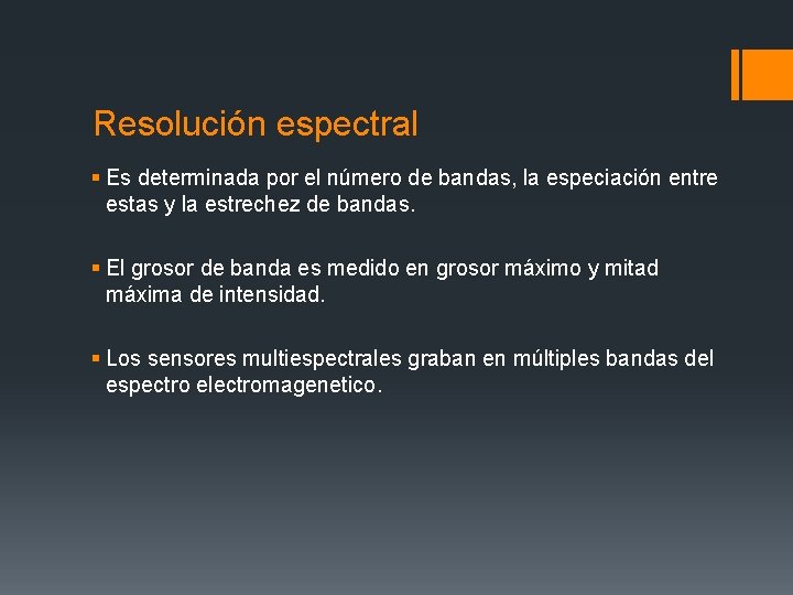 Resolución espectral § Es determinada por el número de bandas, la especiación entre estas