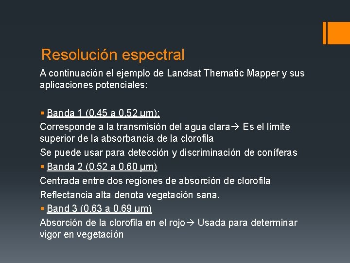 Resolución espectral A continuación el ejemplo de Landsat Thematic Mapper y sus aplicaciones potenciales: