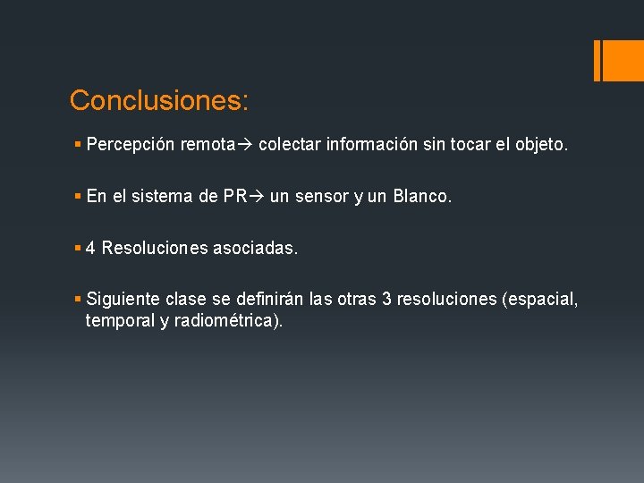 Conclusiones: § Percepción remota colectar información sin tocar el objeto. § En el sistema