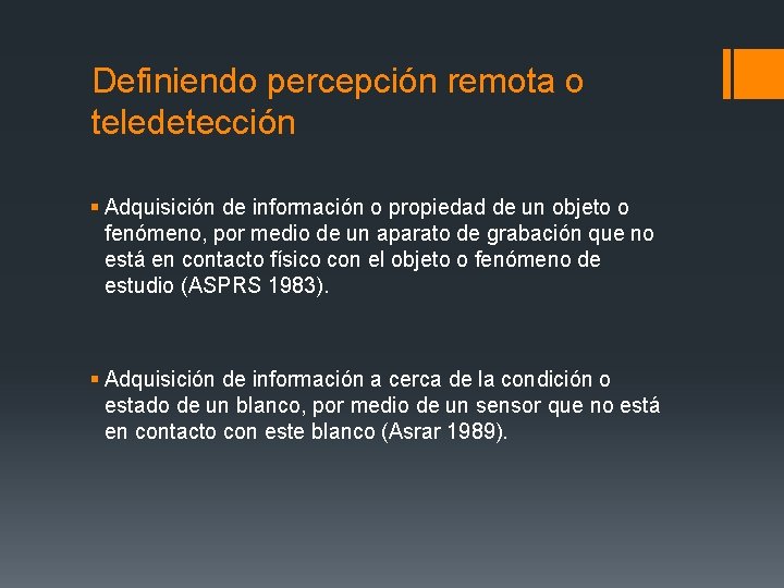 Definiendo percepción remota o teledetección § Adquisición de información o propiedad de un objeto
