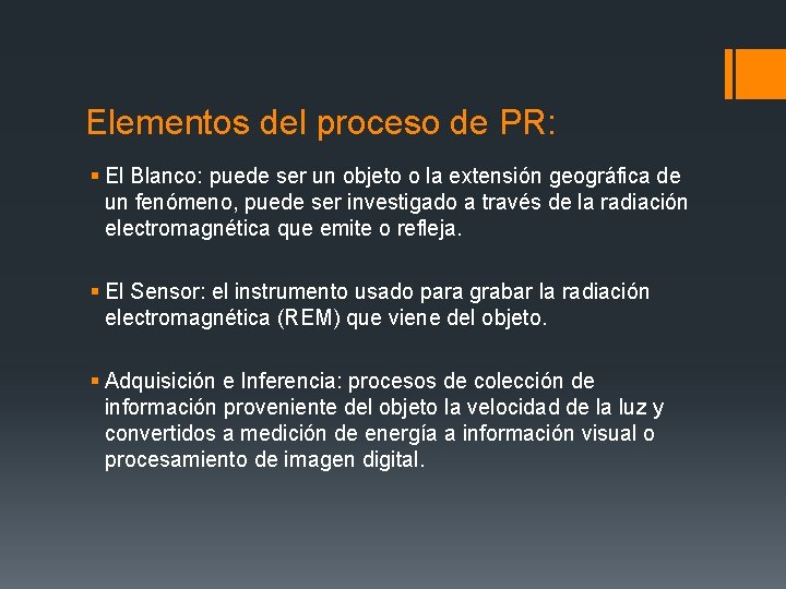 Elementos del proceso de PR: § El Blanco: puede ser un objeto o la
