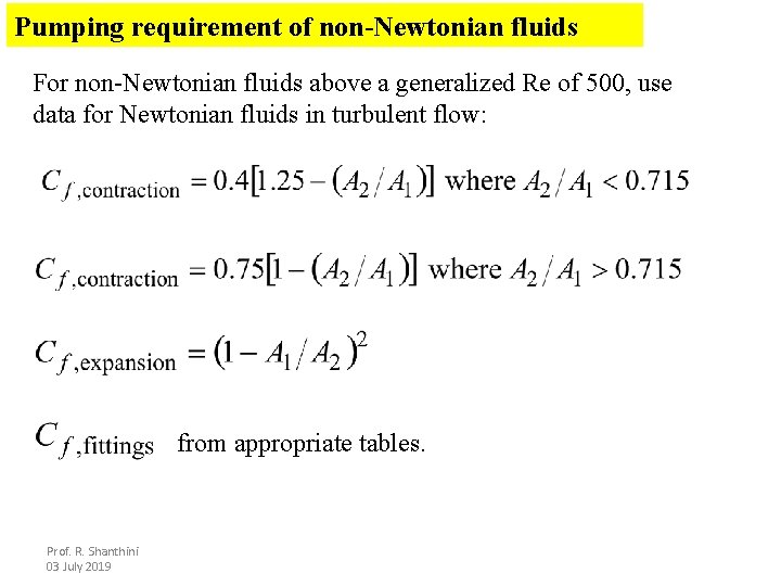 Pumping requirement of non-Newtonian fluids For non-Newtonian fluids above a generalized Re of 500,