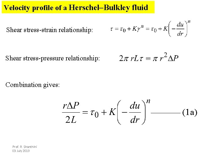 Velocity profile of a Herschel–Bulkley fluid Shear stress-strain relationship: Shear stress-pressure relationship: Combination gives: