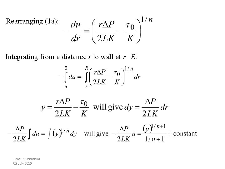 Rearranging (1 a): Integrating from a distance r to wall at r=R: Prof. R.