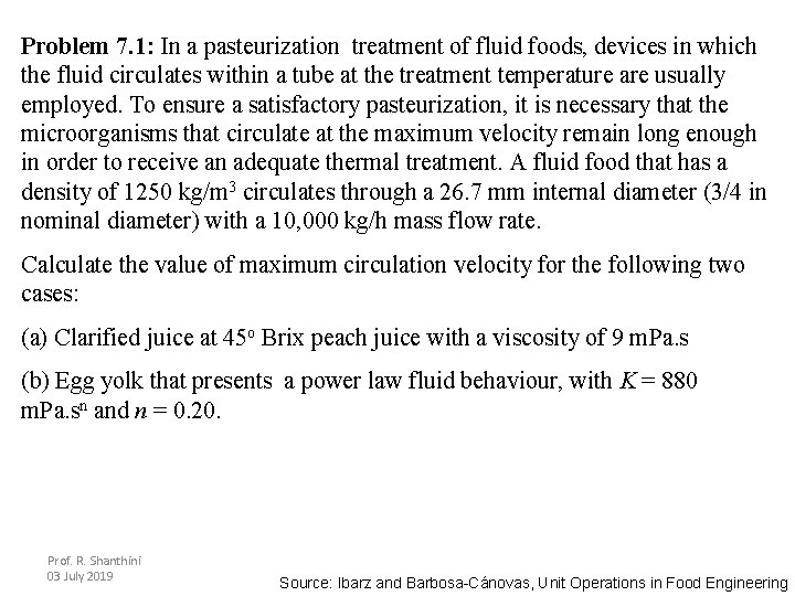 Problem 7. 1: In a pasteurization treatment of fluid foods, devices in which the