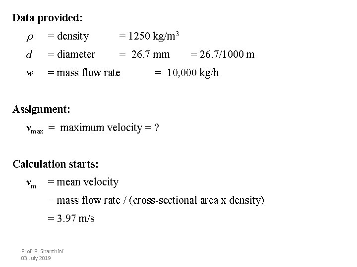 Data provided: = density = 1250 kg/m 3 d = diameter = 26. 7