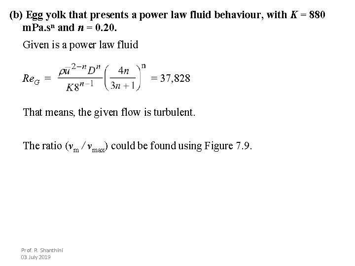 (b) Egg yolk that presents a power law fluid behaviour, with K = 880