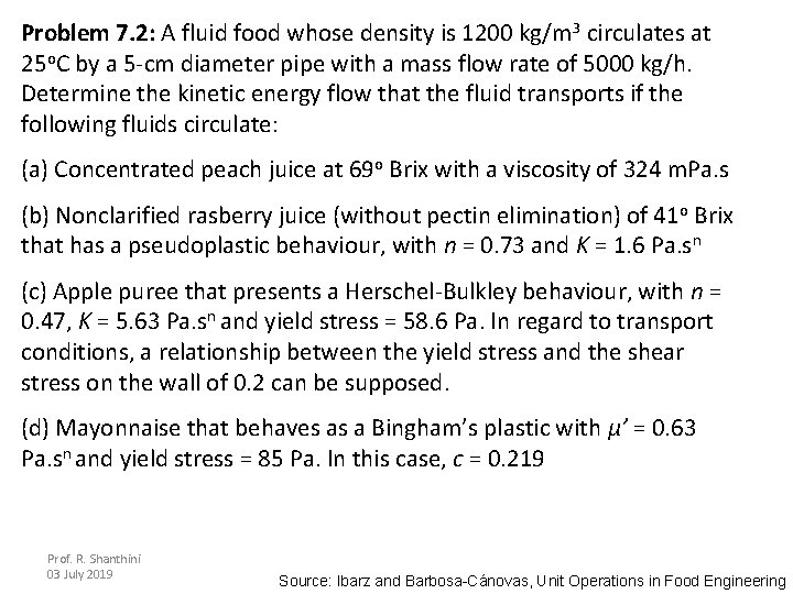 Problem 7. 2: A fluid food whose density is 1200 kg/m 3 circulates at