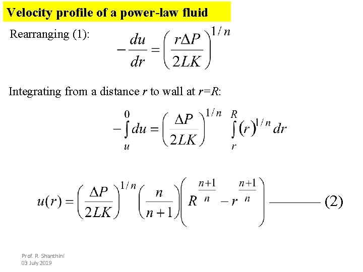 Velocity profile of a power-law fluid Rearranging (1): Integrating from a distance r to