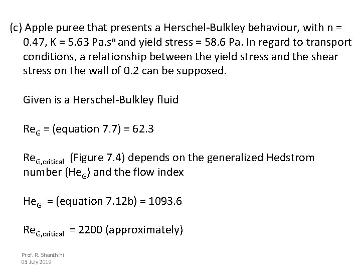 (c) Apple puree that presents a Herschel-Bulkley behaviour, with n = 0. 47, K