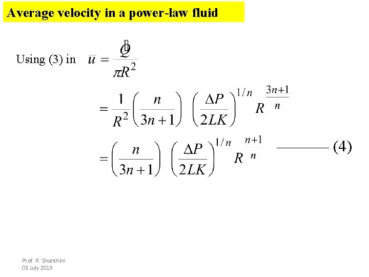 Average velocity in a power-law fluid Using (3) in (4) Prof. R. Shanthini 03