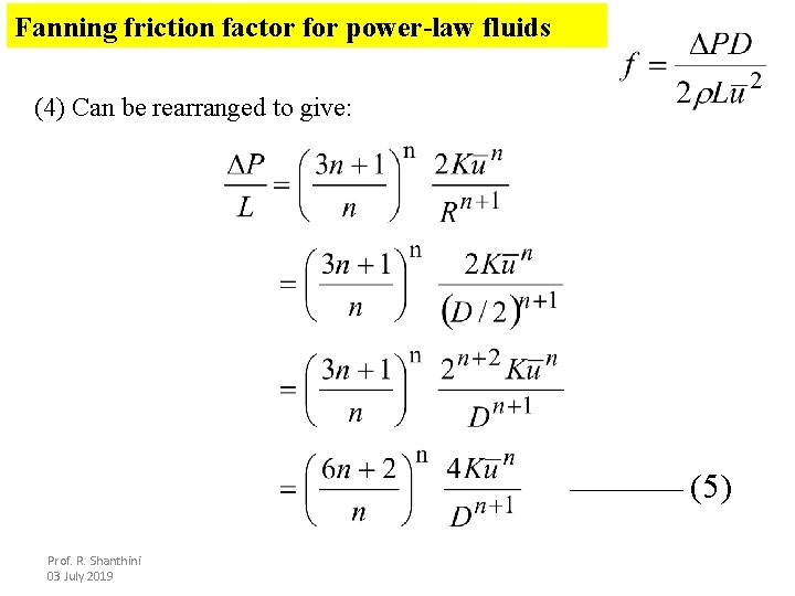 Fanning friction factor for power-law fluids (4) Can be rearranged to give: (5) Prof.