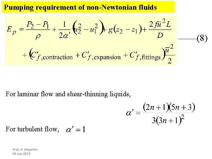 Pumping requirement of non-Newtonian fluids (8) For laminar flow and shear-thinning liquids, For turbulent