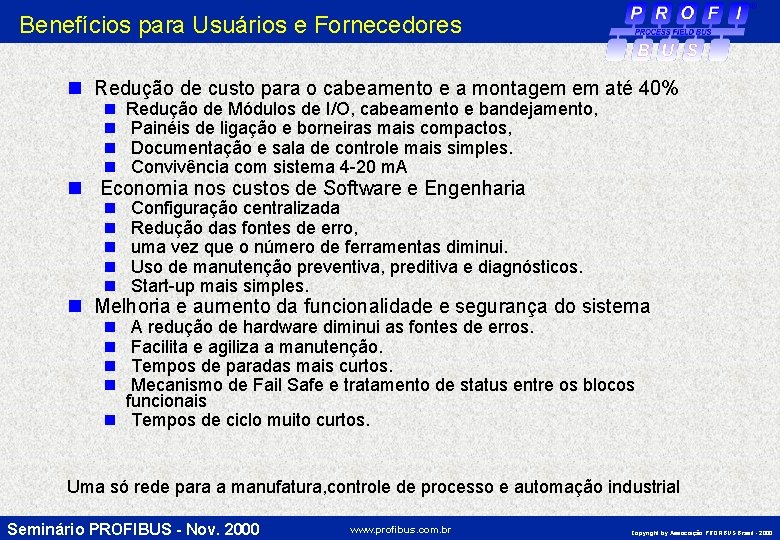 Benefícios para Usuários e Fornecedores n Redução de custo para o cabeamento e a