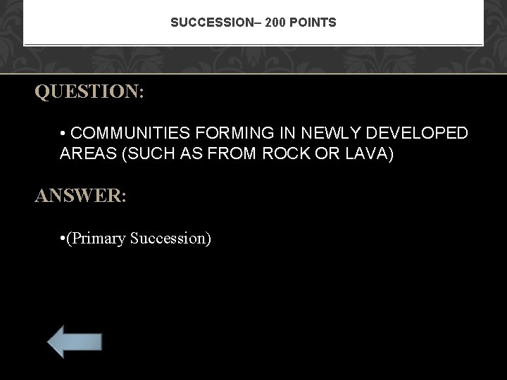SUCCESSION– 200 POINTS QUESTION: • COMMUNITIES FORMING IN NEWLY DEVELOPED AREAS (SUCH AS FROM