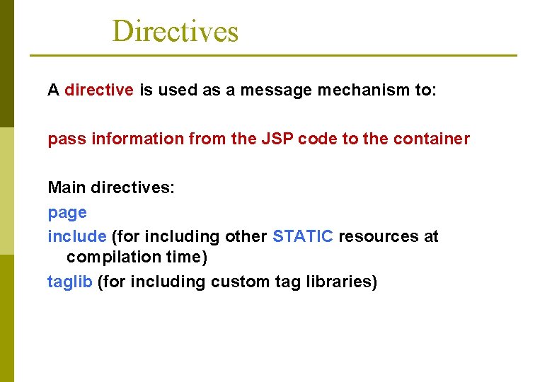 Directives A directive is used as a message mechanism to: pass information from the