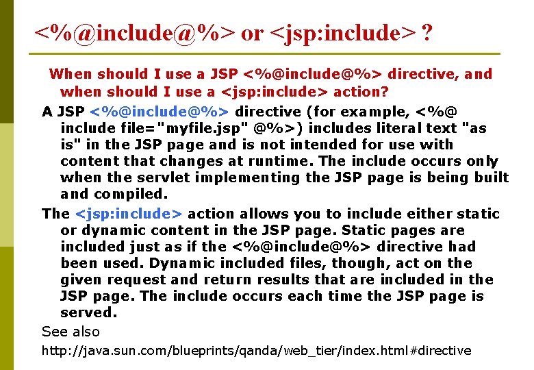 <%@include@%> or <jsp: include> ? When should I use a JSP <%@include@%> directive, and