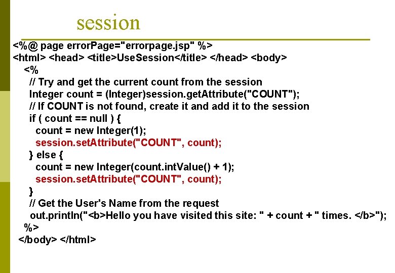 session <%@ page error. Page="errorpage. jsp" %> <html> <head> <title>Use. Session</title> </head> <body> <%