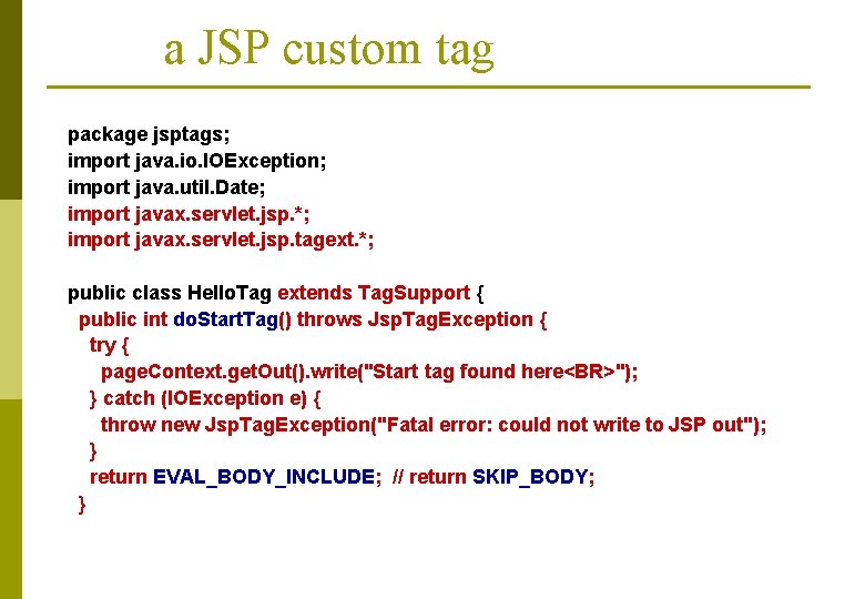 a JSP custom tag package jsptags; import java. io. IOException; import java. util. Date;