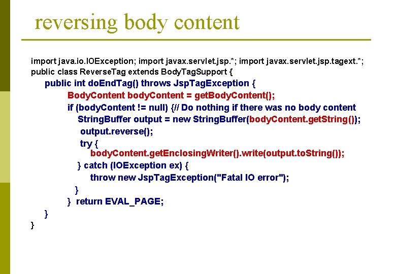 reversing body content import java. io. IOException; import javax. servlet. jsp. *; import javax.