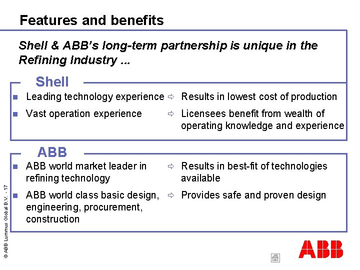 Features and benefits Shell & ABB’s long-term partnership is unique in the Refining Industry.