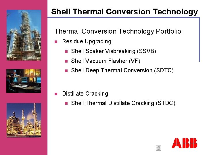 Shell Thermal Conversion Technology Portfolio: © ABB Lummus Global B. V. - 18 Residue