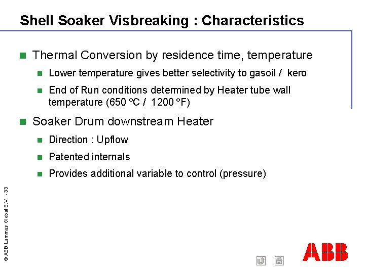 Shell Soaker Visbreaking : Characteristics © ABB Lummus Global B. V. - 33 Thermal