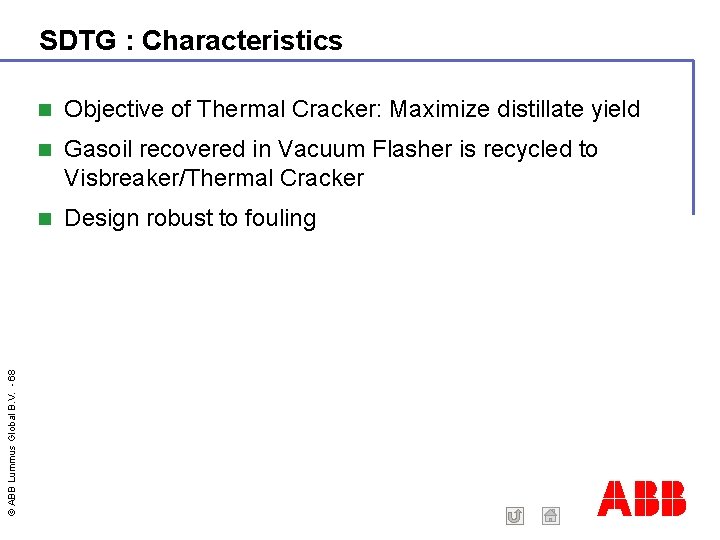 © ABB Lummus Global B. V. - 68 SDTG : Characteristics Objective of Thermal