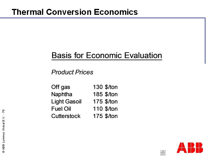 © ABB Lummus Global B. V. - 76 Thermal Conversion Economics ABB 