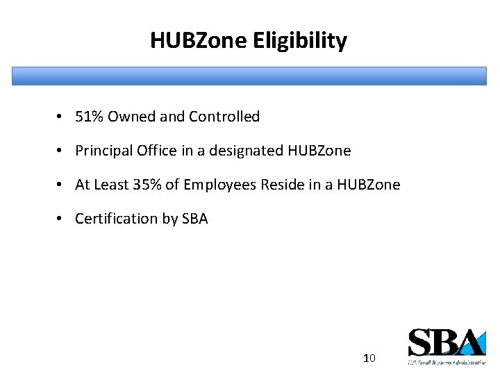 HUBZone Eligibility • 51% Owned and Controlled • Principal Office in a designated HUBZone