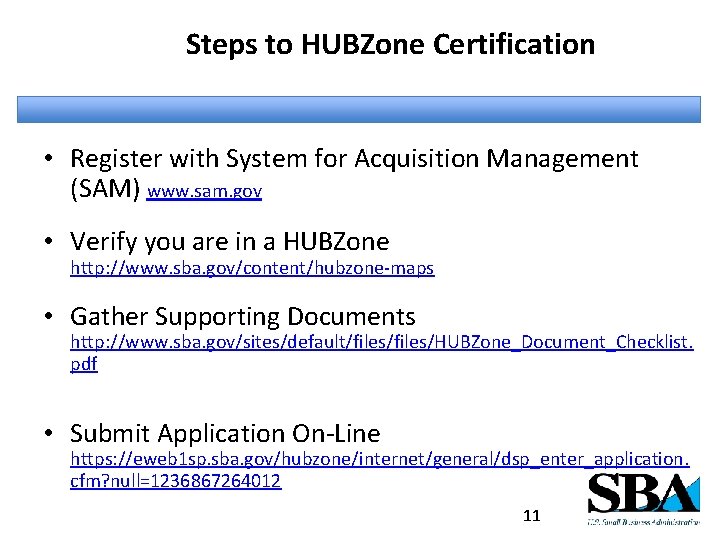 Steps to HUBZone Certification • Register with System for Acquisition Management (SAM) www. sam.