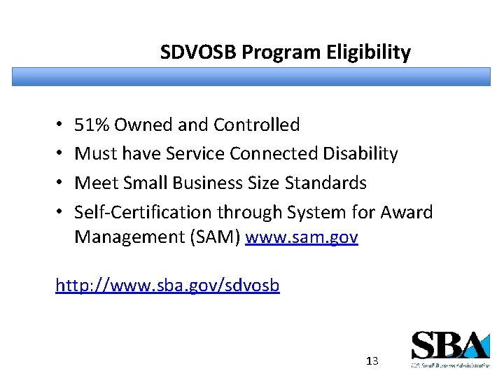 SDVOSB Program Eligibility • • 51% Owned and Controlled Must have Service Connected Disability