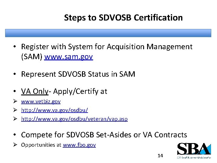 Steps to SDVOSB Certification • Register with System for Acquisition Management (SAM) www. sam.