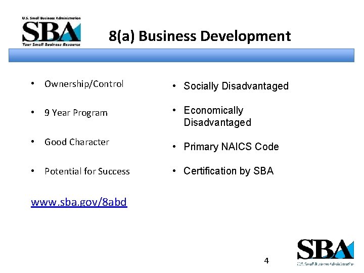 8(a) Business Development • Ownership/Control • Socially Disadvantaged • 9 Year Program • Economically